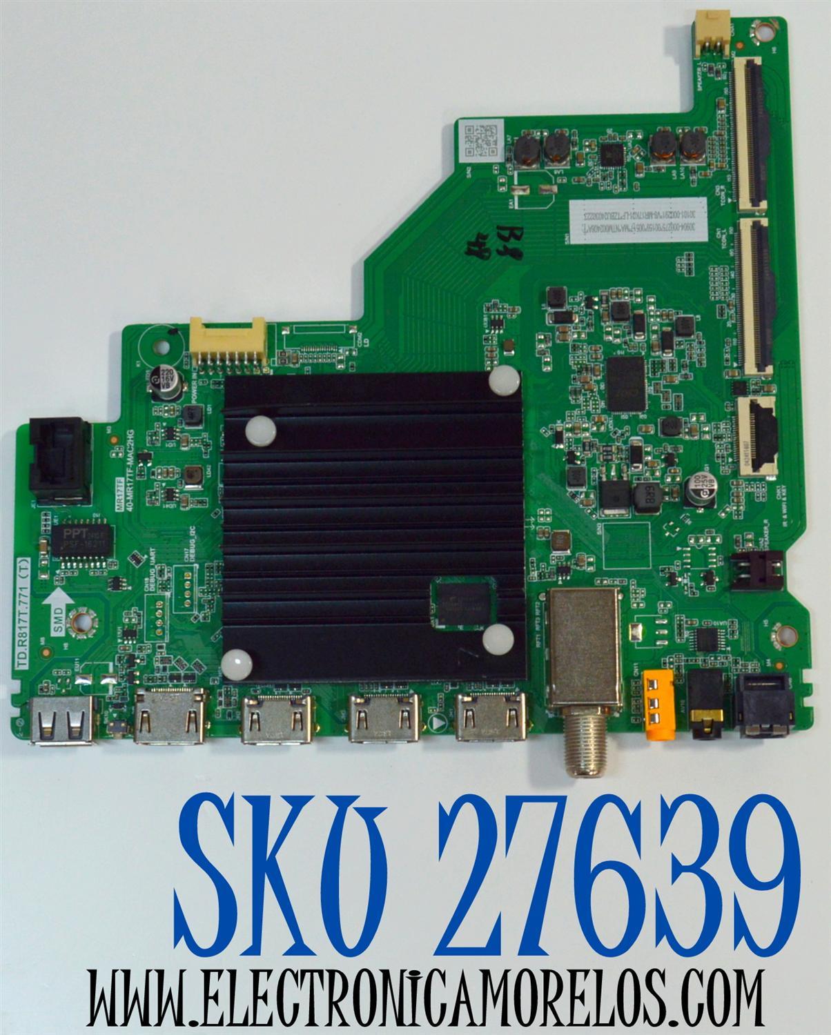 MAIN ORIGINAL PARA TV TCL 4K UHD HDR ROKU TV / NUMERO DE PARTE 30904-000275 / TD.R817T.771 (T) / MR17TF / 40-MR17TF-MAC2HG / 30101-000291 / PANEL LVU500NDEL / DISPLAY V500DJ8-Q01 F4 / MODELO 50S451